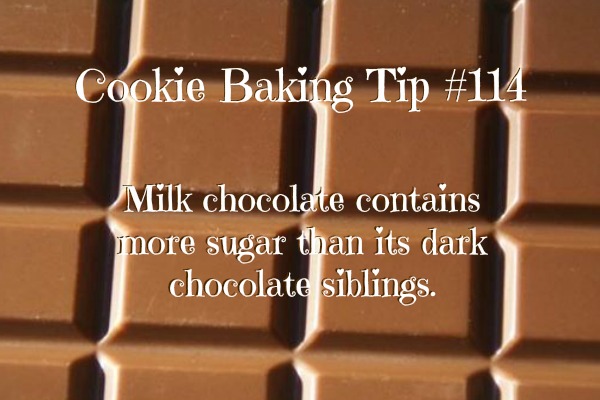 Cookie Baking Tip #114: milk chocolate contains more sugar than dark chocolate with The Cookie Elf